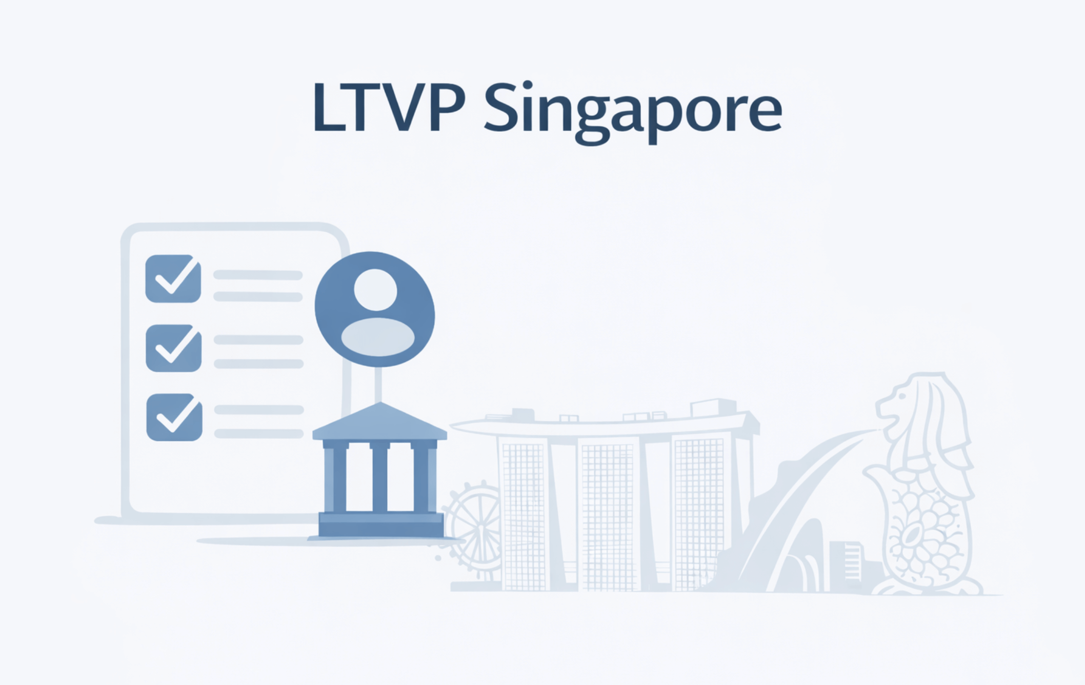Long-Term Visit Pass (LTVP) Singapore eligibility and application overview